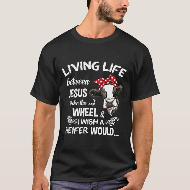 I Wish A Heifer Would  Cow T-Shirt (Front)