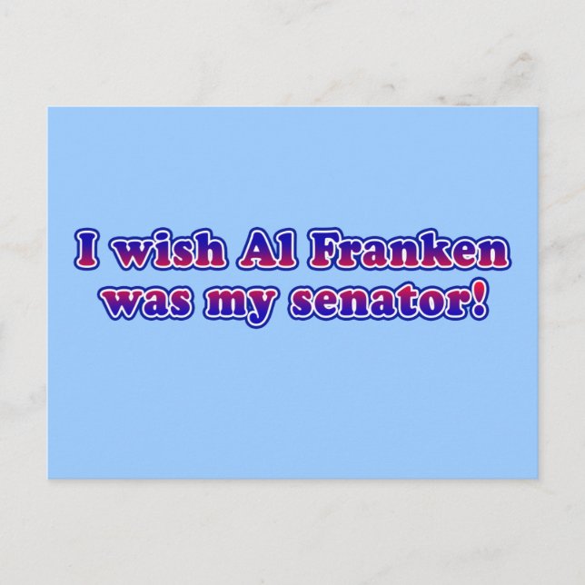 I Wish Al Franken Was My Senator Postcard (Front)