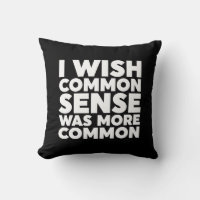 I Wish Common Sense Was More Common