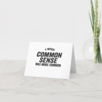 I Wish Common Sense Was More Common Funny Gift