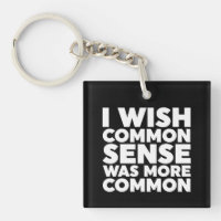 I Wish Common Sense Was More Common