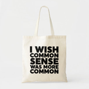 I Wish Common Sense Was More Common Tote Bag