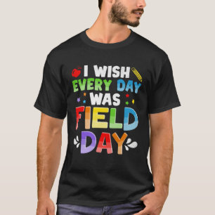 I wish Every Day Was Field Day For Teacher Student T-Shirt