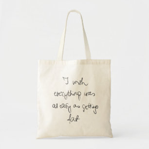 I wish everything was as easy as getting fat funny tote bag