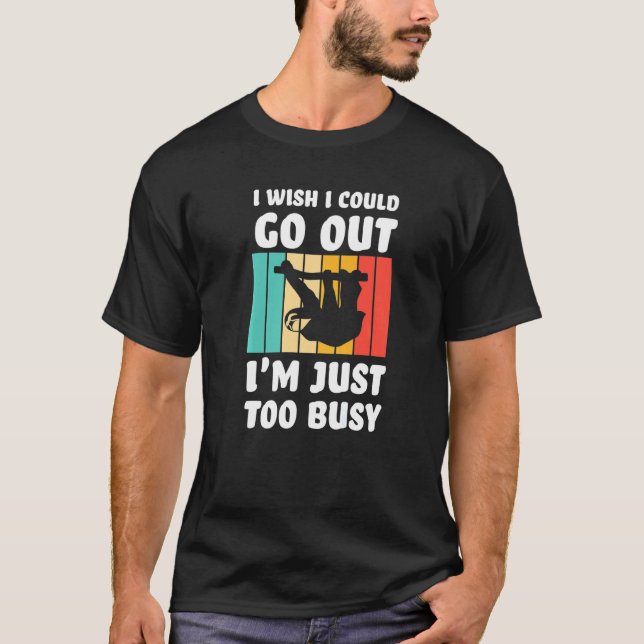 I wish I could go out I'm just too busy sloth lazy T-Shirt (Front)