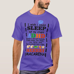 I Wish I could Sleep But My Stupid ADHD Kicks In T-Shirt