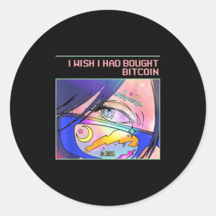 I Wish I Had Bought Bitcoin In 2009 (btc & Ani Classic Round Sticker
