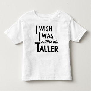 I Wish I Was a Little Bit Taller Modern Tee