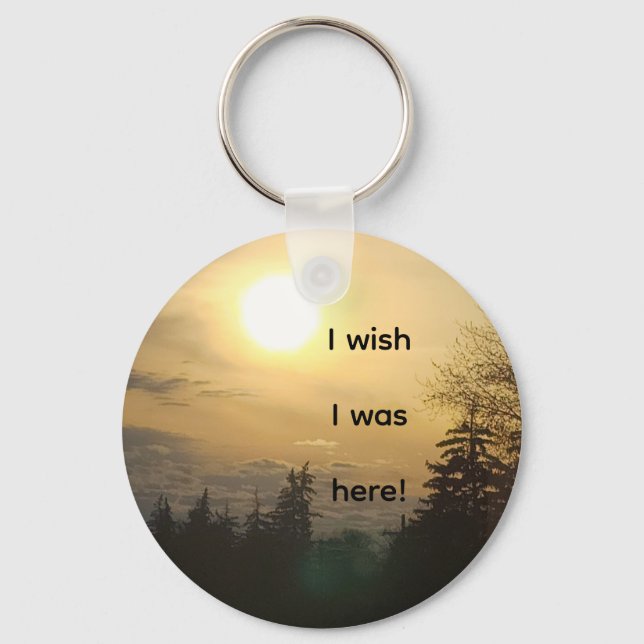 I Wish I Was Here Mountain Sunset Keychain (Front)