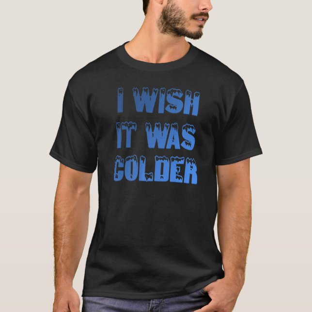 I Wish It Was Colder Funny Football Sports Saying  T-Shirt (Front)