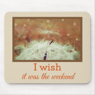 I wish it was the weekend Mousemat 