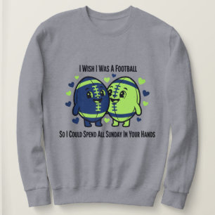 I Wish Iwas A Football - Seattle Seahawks Modern Sweatshirt