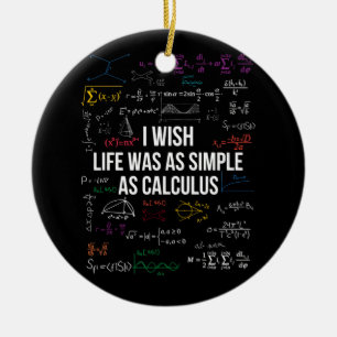 I Wish Life Was As Simple As Calculus Math Lover Ceramic Tree Decoration