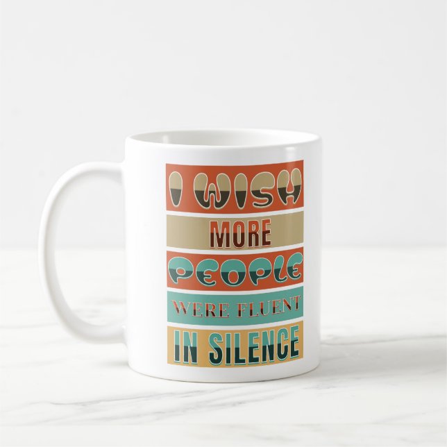 I Wish More People Were Fluent In Silence Coffee Mug (Left)