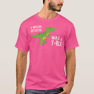 I Wish My Sister Was A T-Rex Boys Dinosaur Shirt