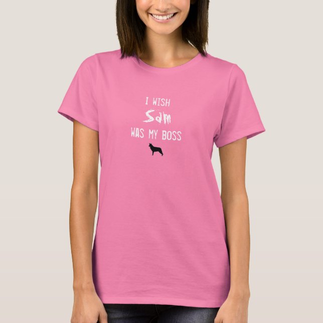 I wish sam was my boss T-Shirt (Front)
