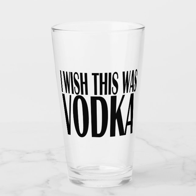 I WISH THIS WAS VODKA GLASS (Front)
