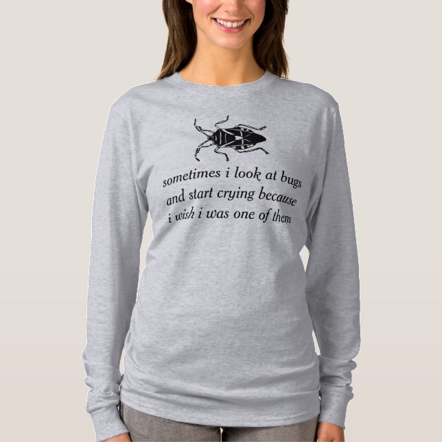 i wish to be a bug shirt (Front)