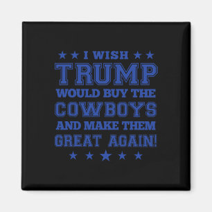 I Wish Trump Would Buy The Cowboys And Make Them G Magnet