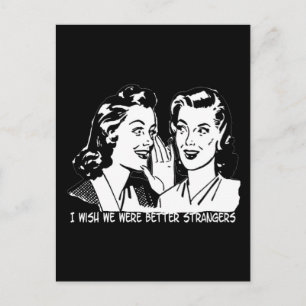 I Wish We Were Better Strangers Postcard