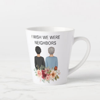 I Wish We Were Neighbors Best Friends IL - IN Mug
