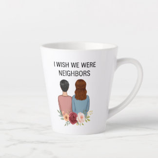 I Wish We Were Neighbors Best Friends MO-AZ Mug