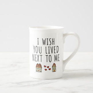 I Wish You Lived Next To Me Bone China Mug