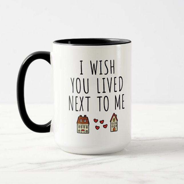 I Wish You Lived Next To Me Mug (Left)
