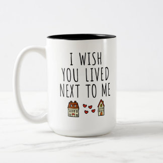 I Wish You Lived Next To Me Two-Tone Coffee Mug
