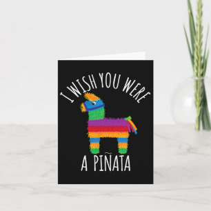 I Wish You Were A Pinata Cute Hit That  Card