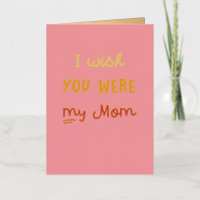 I wish you were my mum Friend Funny Mother's Day