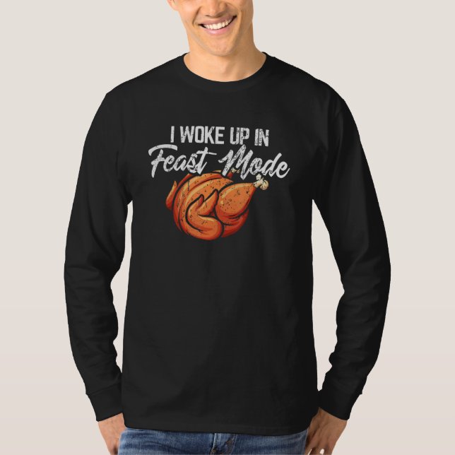 I Woke Up in Feast Mode  Thanksgiving Meme T-Shirt (Front)
