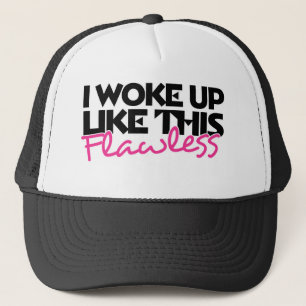I woke up like this flawless trucker hat