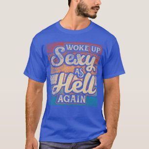 I Woke Up Sey As Hell again Funny Saying Sarcastic T-Shirt