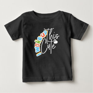 I Woke Up This Cute Baby Gift for Baby Shower T-Shirt