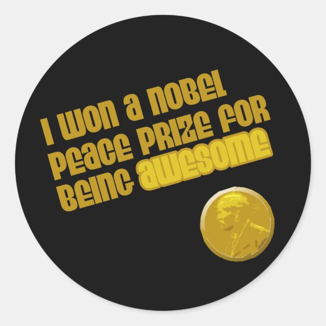 I Won A Nobel Peace Prize For Being Awesome Classic Round Sticker (Front)