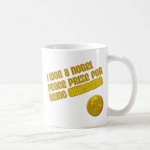 I Won A Nobel Peace Prize For Being Awesome funny Coffee Mug