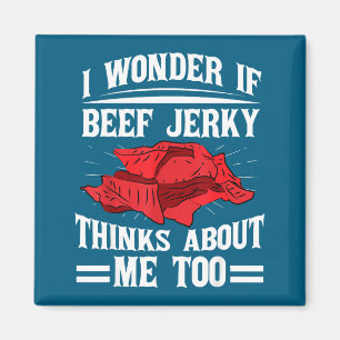 I Wonder If Beef Jerky Thinks About Me Too Food Sa Magnet
