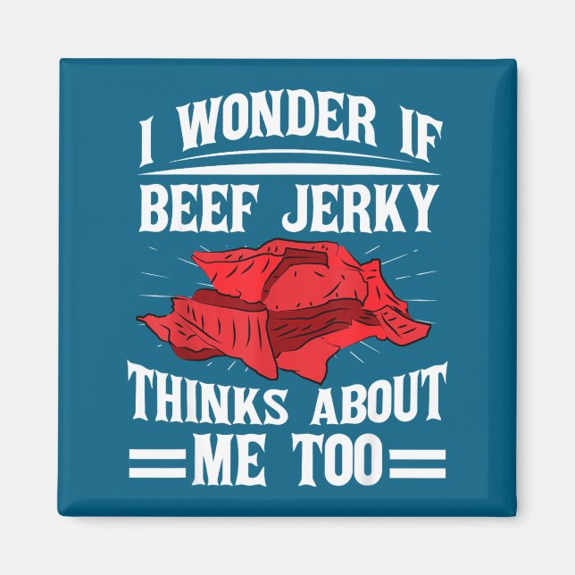 I Wonder If Beef Jerky Thinks About Me Too Food Sa Magnet (Front)