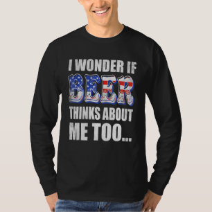I Wonder If Beer Thinks About Me Too Beer T-Shirt