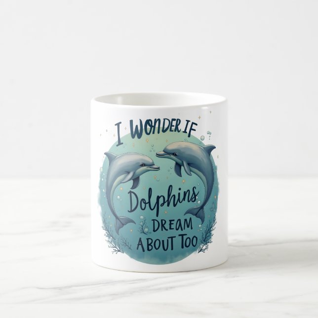 I Wonder If Dolphins Dream Coffee Mug (Center)