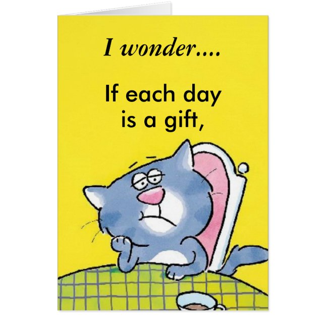 I wonder...if each day is a gift... (Front)