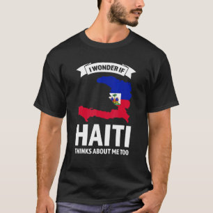 I Wonder If Haiti Thinks About Me Too Haiti T-Shirt