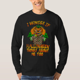 I Wonder If Halloween Thinks About Me Too Pumpkin T-Shirt