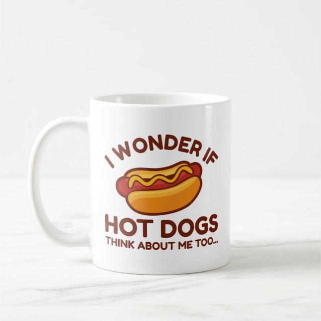 I Wonder If Hot Dogs Think About Me Too Coffee Mug (Left)