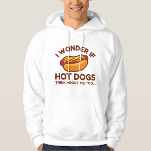 I Wonder If Hot Dogs Think About Me Too Hoodie