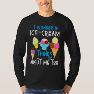 I Wonder If Ice Cream Thinks About Me Summer Junk T-Shirt