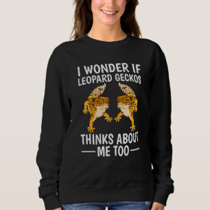I Wonder If Leopard Geckos Think About Me Too Quot Sweatshirt
