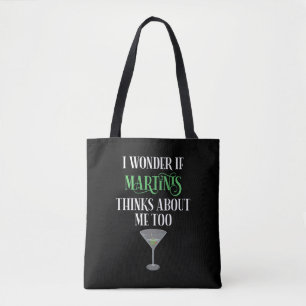 I Wonder If Martinis Thinks About Me Too Tote Bag