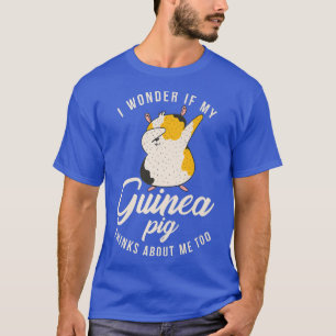 I wonder if my Cute Guinea Pig thinks about me too T-Shirt
